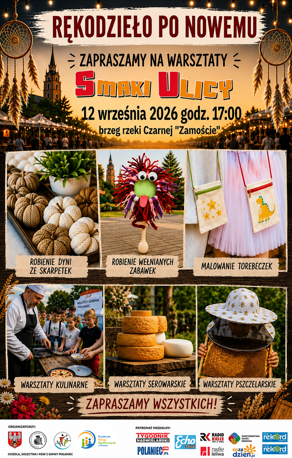 Plakat zapraszający na&nbsp;warsztaty &bdquo;Rękodzieło po nowemu&rdquo; podczas Festiwalu Smaki Ulicy, 12 września o&nbsp;godz. 17:00 nad rzeką Czarną &bdquo;Zamoście&rdquo; w&nbsp;Połańcu. Na plakacie przedstawiono przykłady warsztat&oacute;w rękodzielniczych, kulinarnych, serowarskich i&nbsp;pszczelarskich.