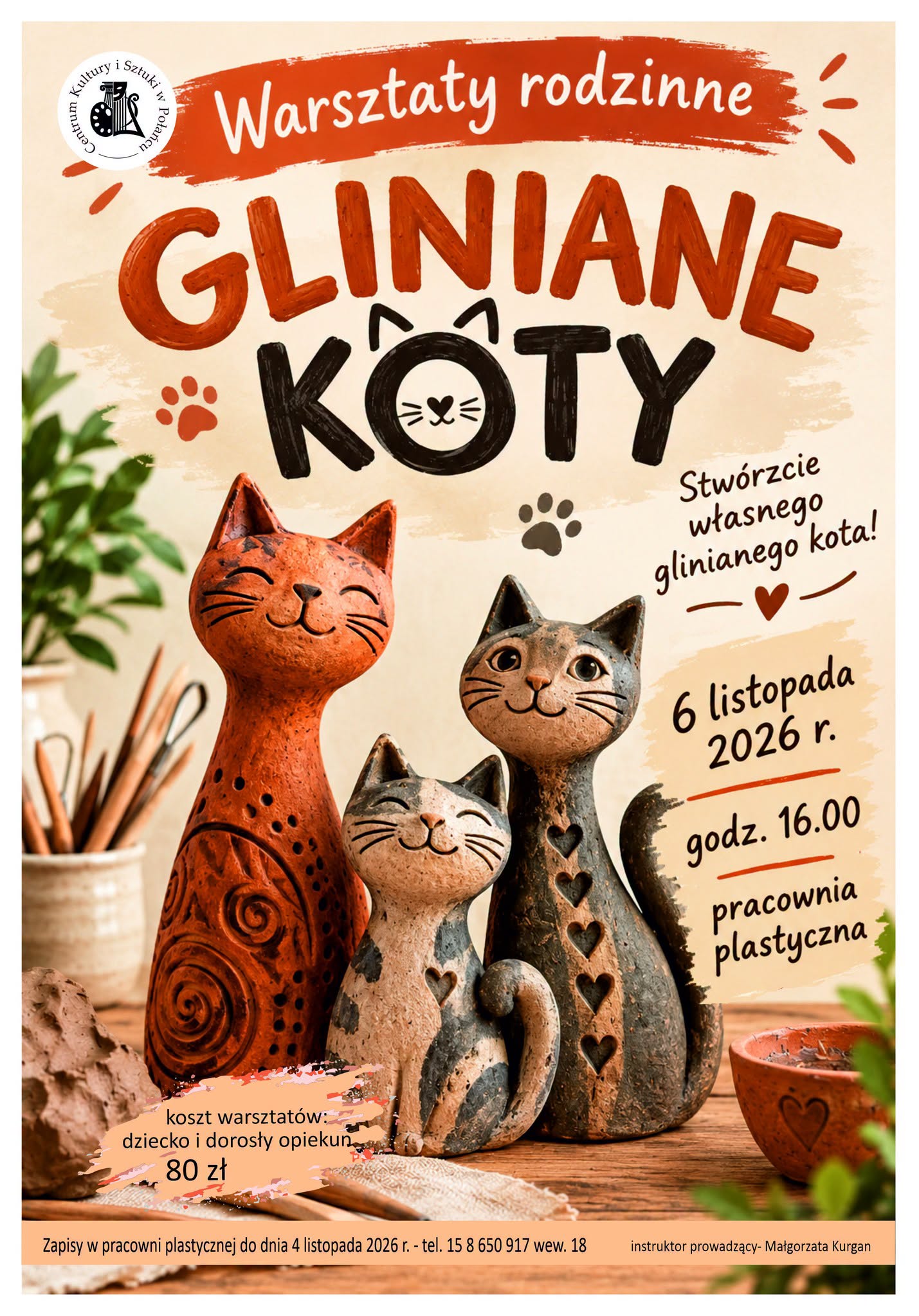 Plakat zapraszający na&nbsp;warsztaty artystyczne dla dzieci z&nbsp;opiekunami, kt&oacute;re odbędą się 6 listopada w&nbsp;pracowni plastycznej CKiSz i&nbsp;godz. 16.00. Plakat zdobią trzy gliniane kolorowe kotki