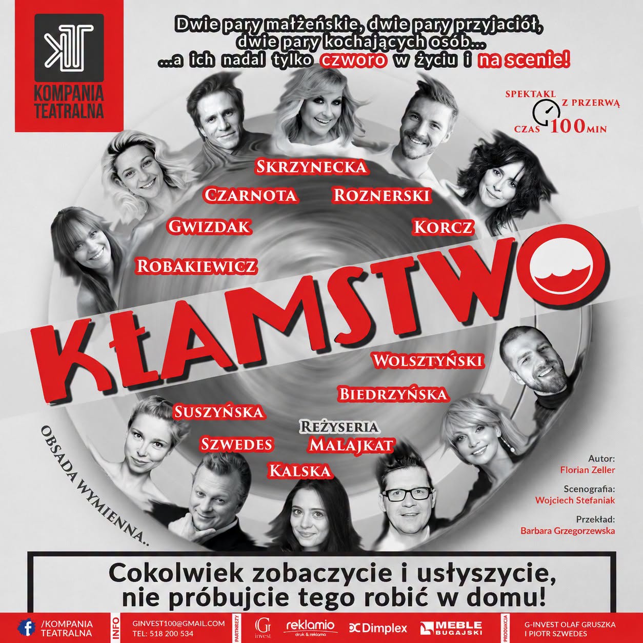 Plakat promujący spektakl &bdquo;Kłamstwo&rdquo; autorstwa Floriana Zellera. Na plakacie znajduje się tytuł spektaklu oraz&nbsp;czarno-białe fotografie aktor&oacute;w tworzących obsadę wymienną, umieszczone wok&oacute;ł dynamicznego, wirującego tła. Reżyserem spektaklu jest Wojciech Malajkat. Spektakl trwa około 100 minut i&nbsp;ma jedną przerwę.