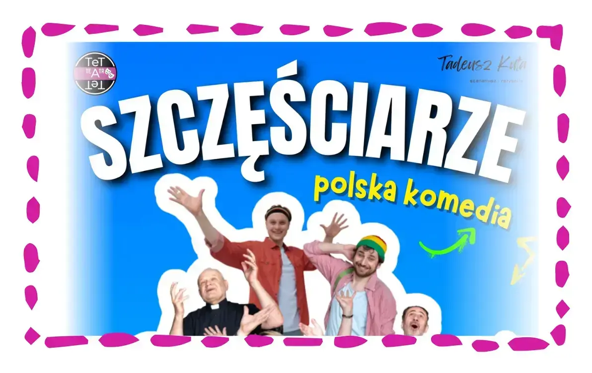 Zdjęcie do Spektakl komediowy "Szczęściarze" Teatru TeTateT w CKiSz w Połańcu!