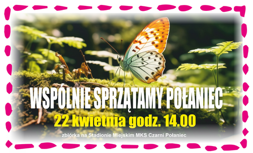 Minaitura wpisu - napis "Wspólnie sprzątamy Połaniec", data i godzina rozpoczęcia wydarzenia, w tle motylek