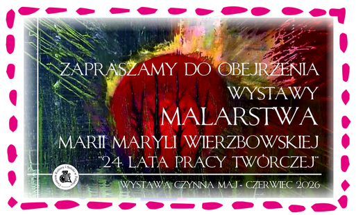 Mianitura wpisu - napis "Wystawa malarstwa Marii Maryli Wierzbowskiej" na tle fragmentu obrazu artystki