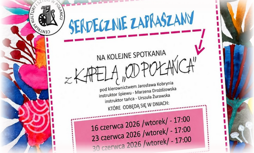 Zdjęcie do Zapraszamy na czerwcowe spotkania z zespołem śpiewaczym i kapelą "Od Połańca"