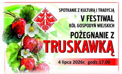 Miniatura wpisu - napis "V Festiwal Kół Gospodyń Wiejskich. Pożegnanie z truskawką - 4 lipca 2026r. godz. 17.00"
