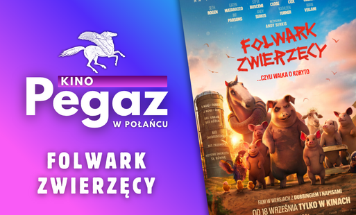 Miniatura wpisu 0 po prawej stronie plakat filmu "Folkwark zwierzęcy", przedstawiajacy animowane zwierzęta- świnki, konie, owce, kury i kurczęta. Po lewej stronie na fioletowo-nibieskim tle widnieje logo i nazwa kina "Pegaz", pod spodem biały napis "Folwark zwierzęcy"