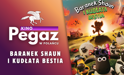Mianitura wpisu. Plata przedstawiający z lewej strony logo kina - białego Pegaza; pod spodem tytuł filmu "baranek Shaun i kudłata bestia", a po prawej stronie plakat filmu przedstawiający animowane zwierzęta 