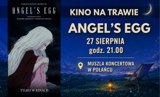 Miniatura „Kino na trawie” z filmem „Angel’s Egg”. Seans 27 sierpnia o godz. 21:00 w Muszli Koncertowej w Połańcu. Po lewej stronie widoczna grafika filmu z postacią dziewczynki, po prawej informacje o seansie na tle nocnego, gwiaździstego nieba.