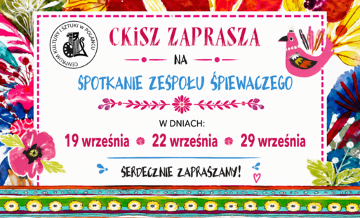 Miniatura przedstawia zaproszenie CKiSz na spotkania zespołu śpiewaczego, które odbędą się 19, 22 i 29 września.