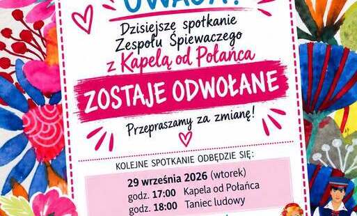 Miniatura wpisu - Napis "Informujemy, że spotkanie Zespołu Śpiewaczego z Kapelą od Połańca zaplanowane na 22 września  zostaje odwołane! Przepraszamy za zmianę"