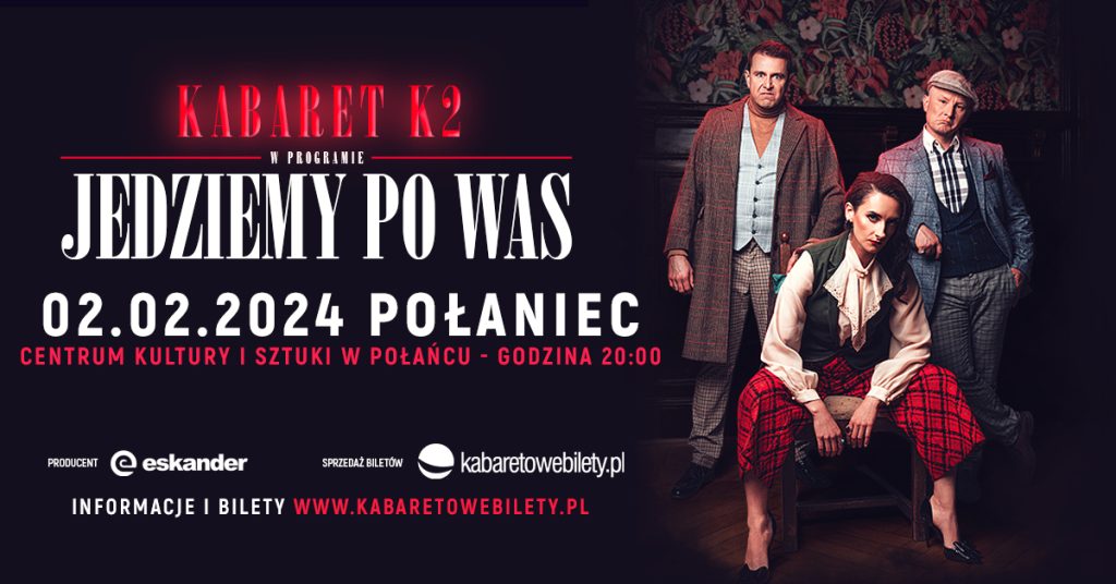 Plakat promujący kabaret K2 w programie Jedziemy po was w dniu 2.02.2024 w CKiSZ w Połańcu. Na plakacie dwóch stojących mężczyzn i siedząca kobieta 