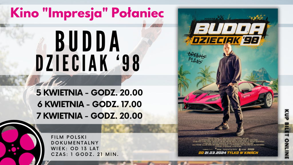 Plakat promujący polski  film dokumentalny "Budda Dzieciak '98".  5 kwietnia 2024r o godz. 20.00, 6 kwietnia o godz. 17.00 oraz 7 kwietnia o godz. 20.00