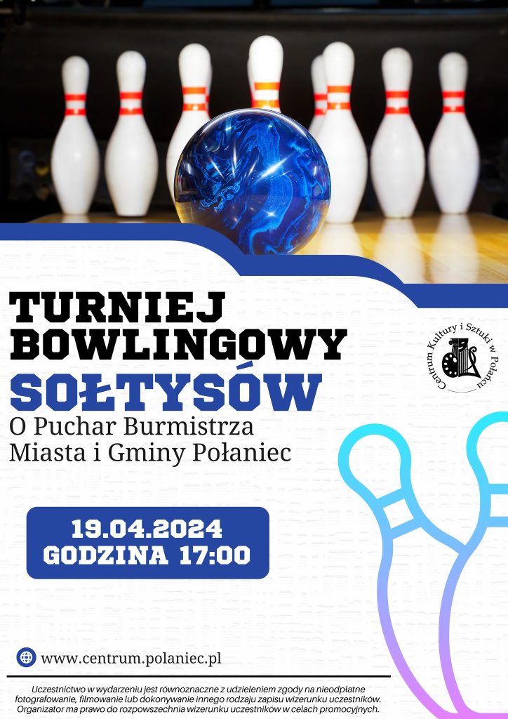 Plakat promujący Turniej Bowlingowy Sołtysów o Puchar Burmistrza Miasta i Gminy Połaniec, który odbędzie się w kręgielni CKiSz w Połańcu 19 kwietnia 2024 r. o godz. 17:00
