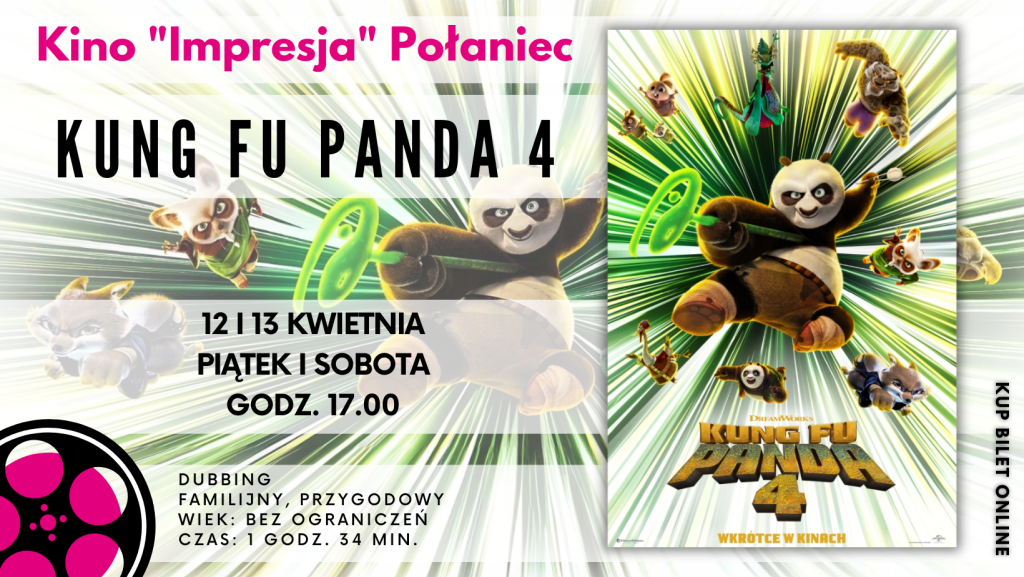 Plakat promujący film "Kung Fu Panda". Kino "Impresja" Połaniec zaprasza na film "Kung fu Panda 4" 12 i 13 kwietnia 2024r. godz. 17.00. Dubbing, familijny, przygodowy. Czas trwania 1 godz. 34 min.