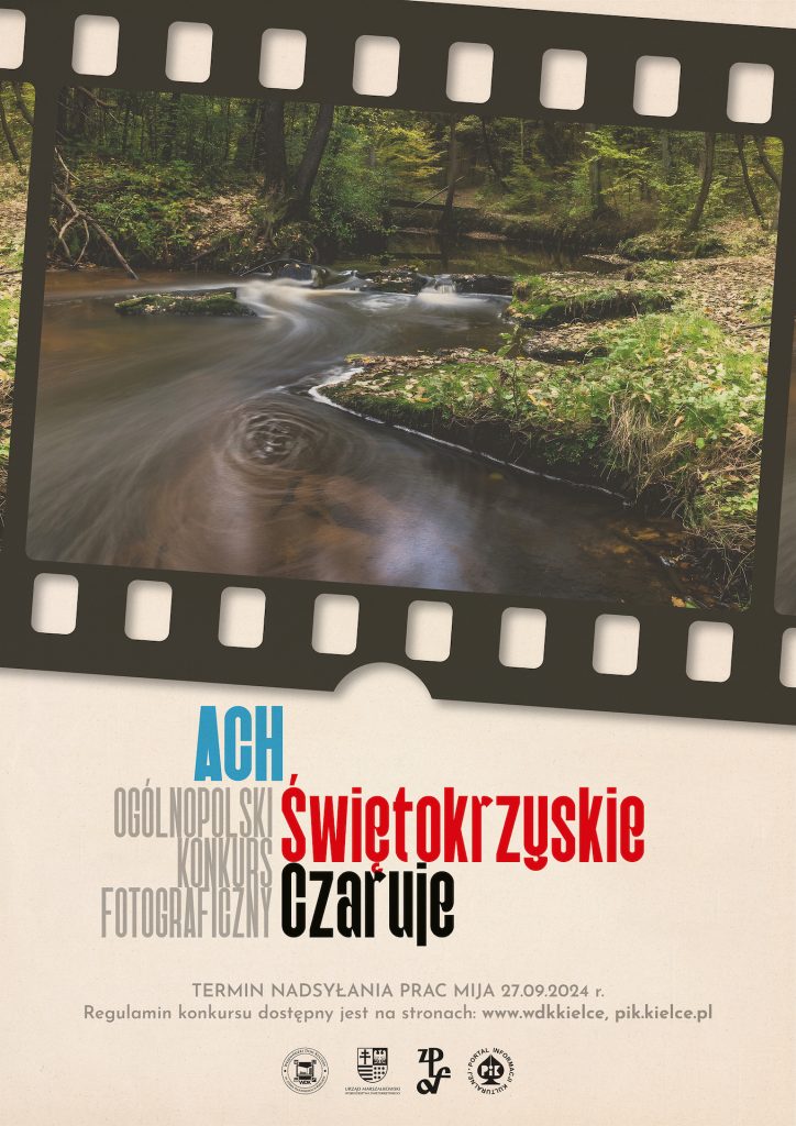 Ach Świętokrzyskie Czaruje
Ogólnopolski konkurs fotograficzny 
Termin nadsyłania prac mija 27 września 2024r. 
Regulamin konkursu dostępny jest na stronach www.wdkkielce, pik.kielce.pl