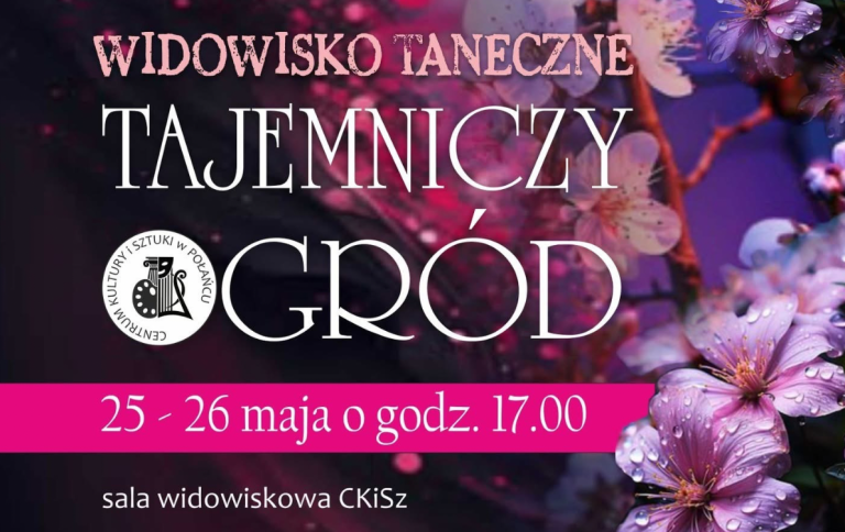 Napis "Widowisko taneczne "Tajemniczy ogród" 25-26 maja godz. 17.00"